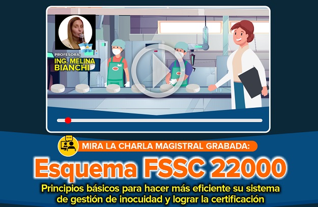 Esquema FSSC 22000: Principios Básicos para hacer más eficiente su sistema de gestión de inocuidad y lograr la certificación